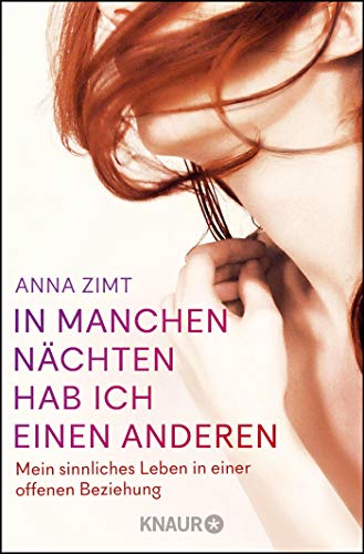 In manchen Nächten hab ich einen anderen: Mein sinnliches Leben in einer offenen Beziehung In manchen Nächten hab ich einen anderen: Mein sinnliches Leben in einer offenen Beziehung