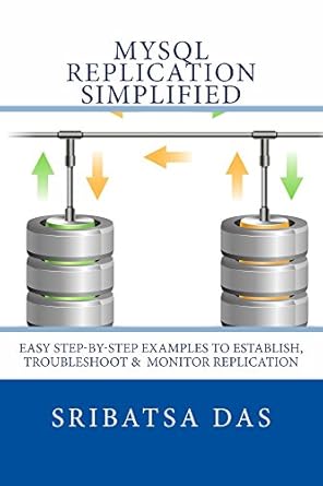 Amazon.com: MySQL Replication Simplified: Easy step-by-step examples to ...