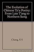 The Evolution Of Chinese Tzʻu Poetry: From Late Tʻang To Northern Sung 0691064253 Book Cover