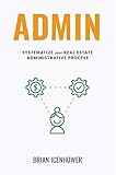  ADMIN: Systematize Your Real Estate Administrative Process (English Edition)