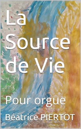 La Source de Vie: Pour orgue (French Edition)