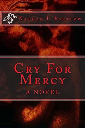 Cry For Mercy: Partlow, Nathan I: 9781499686517: Amazon.com: Books