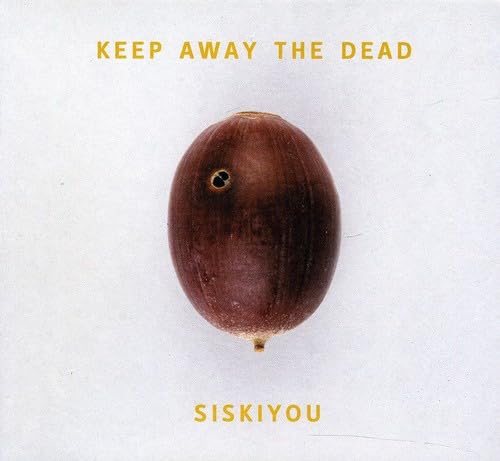 Keep Away The Dead [Audio CD] SISKIYOU