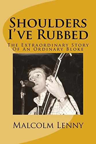 Shoulders I've Rubbed: The Extraordinary Story Of An Ordinary Bloke