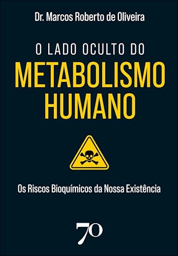O lado oculto do metabolismo humano: os riscos bioquímicos da nossa existência