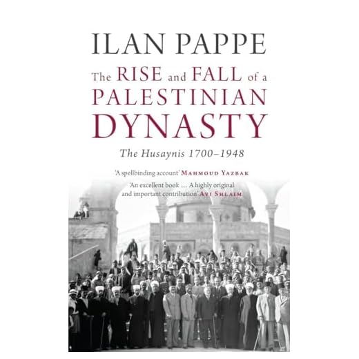 The Rise and Fall of a Palestinian Dynasty: The Husaynis, 1700-1948