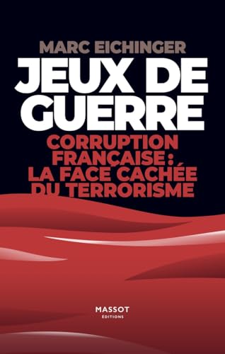 Jeux de guerre - Corruption française : la face cachée de terrorisme: Corruption francaise : la...