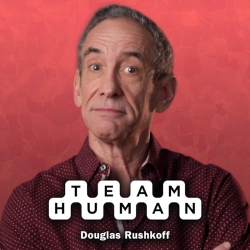 Team Human with Douglas Rushkoff Podcast Por Douglas Rushkoff arte de portada