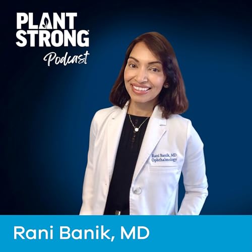 Ep. 352: Beyond Carrots - Here are the Best Foods For Eye Health with Rani Banik, MD