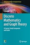 Discrete Mathematics and Graph Theory: A Concise Study Companion and Guide (Undergraduate Topics in Computer Science)