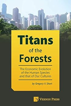 Paperback Titans of the Forests: The Economic Evolution of the Human Species and that of Our Cultures Book