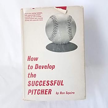 How to Develop the Successful Pitcher