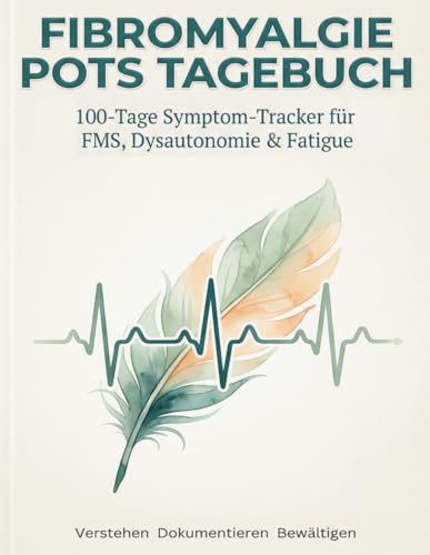 Fibromyalgie & POTS Tagebuch: Der Symptom-Tracker bei FMS, Dysautonomie & chronische Fatigue: Strukturiertes Ausfüllbuch inkl. Schellong-Protokoll, ... zur Dokumentation für den Arzt