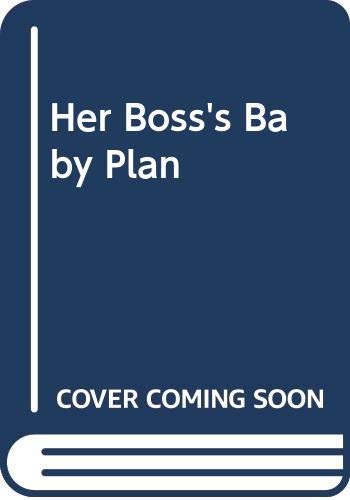 Her Boss's Baby Plan (By: Jessica Hart)