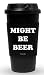 Funny Guy Mugs Might Be Beer Travel Tumbler With Removable Insulated Silicone Sleeve, Black, 16-Ounce