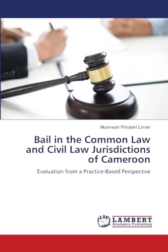Bail in the Common Law and Civil Law Jurisdictions of Cameroon: Evaluation from a Practice-Based Perspective