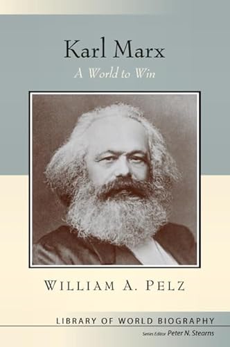 Karl Marx: A World to Win (Library of World Biography Series) (The Library of World Biography)