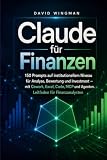 Claude für Finanzen: 150 Prompts auf institutionellem Niveau für Analyse, Bewertung und Investment — mit Cowork, Excel, Code, MCP und Agenten. Leitfaden für Finanzanalysten