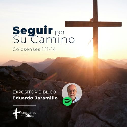『Seguir por Su Camino - Colosenses 1:11-14. Expositor: Eduardo Jaramillo』のカバーアート