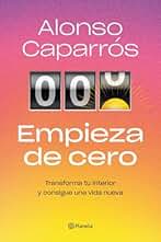 Empieza de cero: Transforma tu interior y consigue una vida nueva (No Ficción)