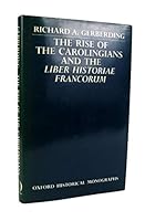 The Rise of the Carolingians and the Liber Historiae Francorum (Oxford Historical Monographs) 0198229402 Book Cover