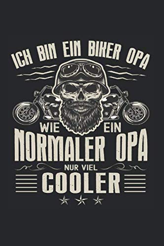 Ich bin ein Biker-Opa wie ein normaler Opa - nur viel cooler: I Notizbuch I Notizheft I Motorrad I Bike I Biker I Motorradfahren I Motorradfahrer I ... I Schreibblock I Tagebuch I Geschenk