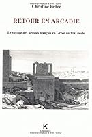 Retour En Arcadie: Le Voyage Des Artistes Francais En Grece Au XIXe Siecle 2252031182 Book Cover