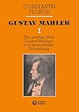 constantin frommann  Gustav Mahler: Die Geistige Welt Gustav Mahlers in systematischer Darstellung