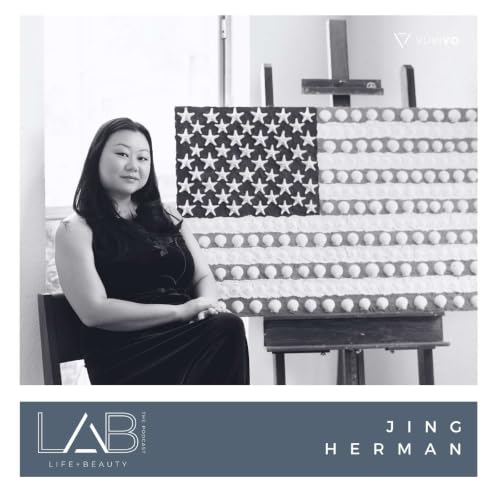LAB the Podcast with Jing Herman | Beauty, America, and the Power of Art