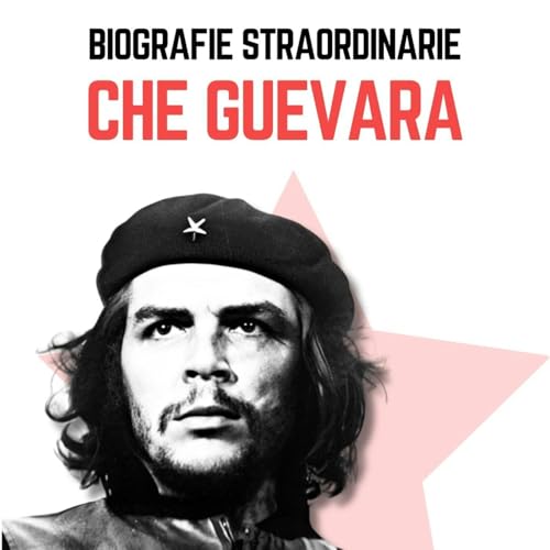 Biografie Straordinarie - Che Guevara copertina