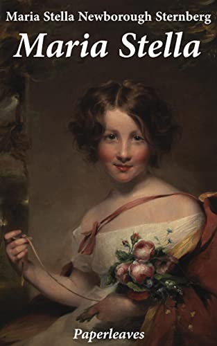 Maria Stella: ovvero scambio criminale di una bambina di alto rango con un ragazzo della più vile condizione (Italian Edition) by [Maria Stella Petronilla  Newborough baronessa di Sternberg , Elena Di Salvo]