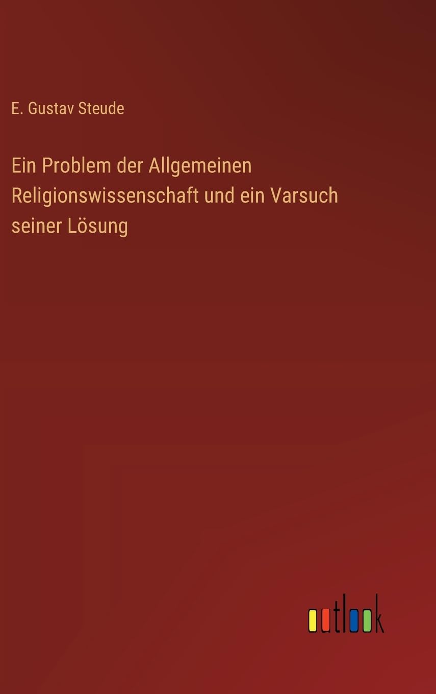 Ein Problem der Allgemeinen Religionswissenschaft und ein Varsuch seiner Lösung