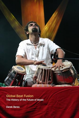 Global Beat Fusion: The History of the Future of Music (English Edition)