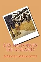Les Histoires de Roland 1477559787 Book Cover