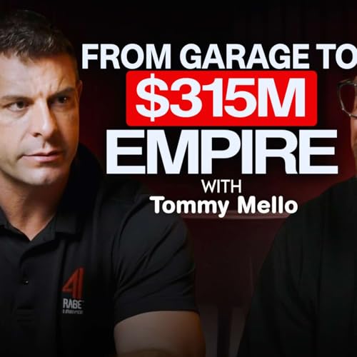 From Garage Doors to $315M Entrepreneur | Tommy Mello&rsquo;s Blue-Collar Mindset