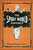 Spirit World Unmasked B0F5MNL47P Book Cover
