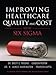 Improving Healthcare Quality and Cost With Six Sigma