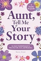 Aunt, Tell Me Your Story: An Aunt’s Guided Journal to Share her Life, Love, and Memories 1957921420 Book Cover