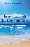 ladedorf langendorf solothurn  In Achtsamkeit das Leben meistern: Kraftgedanken für Ihr persönliches Mentaltraining (Edition Mini / Große Gedanken in einem kleinen Buch)