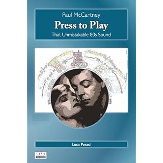 Paul McCartney: Press to Play. That Unmistakable 80s Sound (Milestones) - Les Beatles, Paul McCartney, John Lennon, RIngo Starr, George Harrison