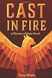 Cast in Fire (Phoenix of Hope)