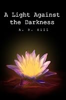 A Light Against the Darkness 1449901328 Book Cover