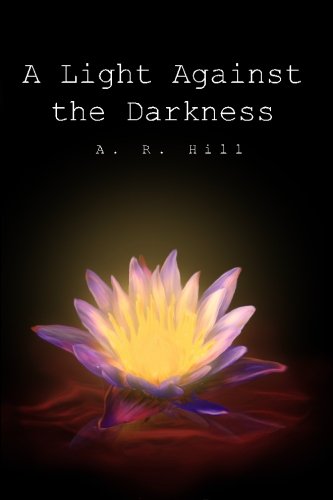 A Light Against the Darkness 1449901328 Book Cover