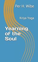 Yearning of the Soul: Kriya Yoga 1522064559 Book Cover