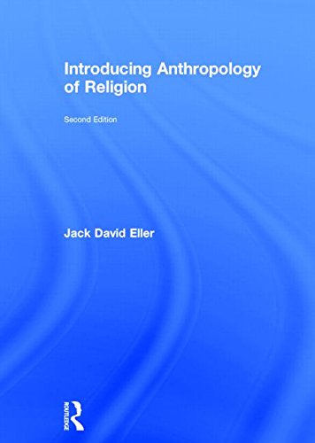 Introducing Anthropology of Religion: Culture to the Ultimate (Economics As Social Theory)