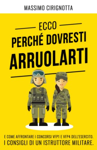 Ecco perché dovresti arruolarti: E come affrontare i concorsi VFP1 e VFP4 dell'esercito. I consigli di un istruttore militare.