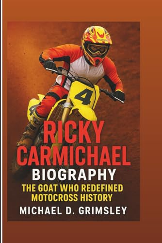 Ricky Carmichael Biography: The GOAT Who Redefined Motocross History