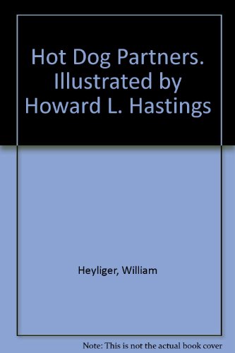Hot Dog Partners. Illustrated by Howard L. Hast... B000P7O58G Book Cover