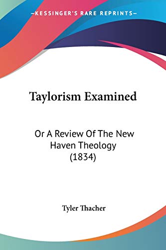 Taylorism Examined: Or A Review Of The New Haven Theology (1834)