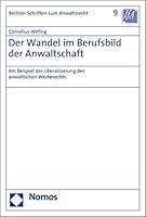 Der Wandel Im Berufsbild Der Anwaltschaft: Am Beispiel Der Liberalisierung Des Anwaltlichen Werberechts (Berliner Schriften Zum Anwaltsrecht) 384877965X Book Cover